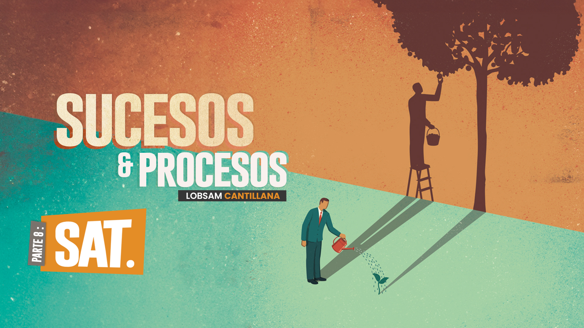 SAT 8: Sucesos y procesos -Primera parte